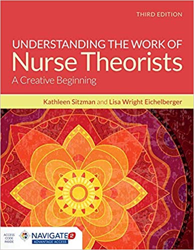 Understanding the Work of Nurse Theorists: A Creative Beginning 3rd Edition